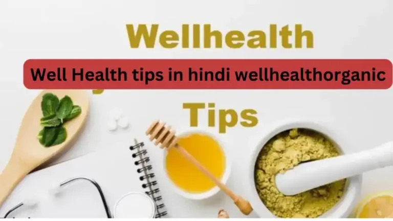 Well Health Tips in Hindi by Wellhealthorganic – Improve Your Well-Being Well Health Tips in Hindi by Wellhealthorganic – Improve Your Well-Being